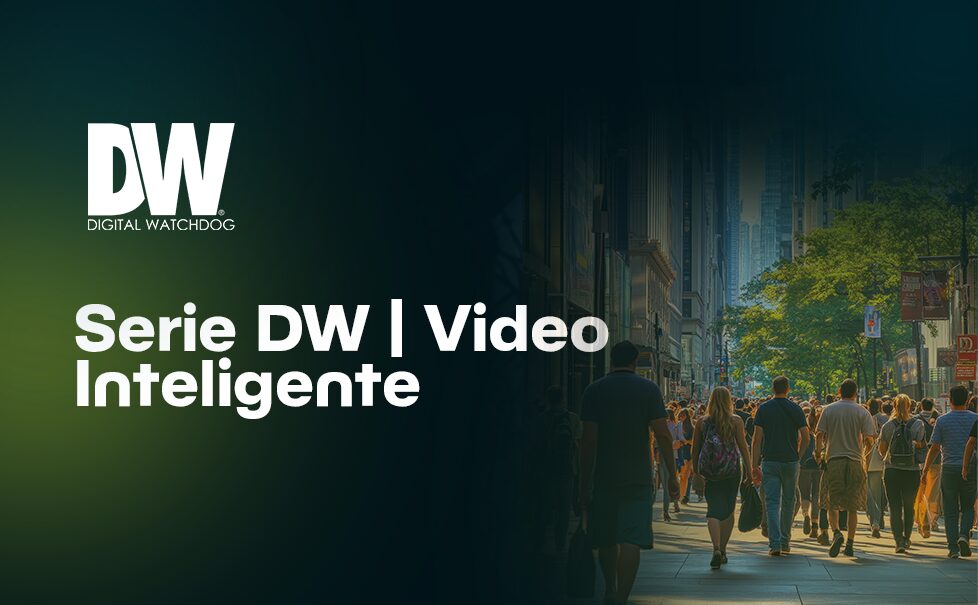 Serie DW | Video Inteligente